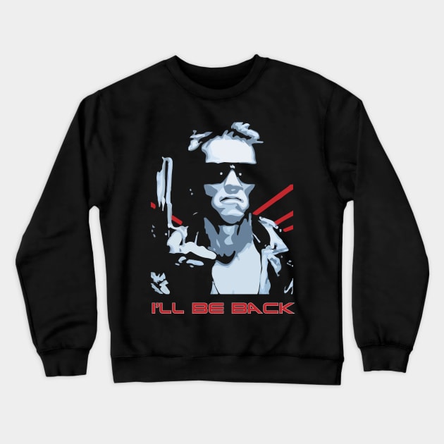 Arnold I'll Be Back Crewneck Sweatshirt by inkstyl